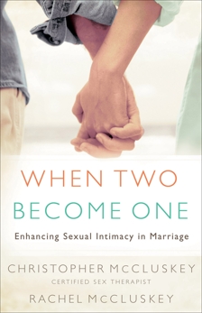 When Two Become One: Enhancing Sexual Intimacy in Marriage, McCluskey, Christopher & McCluskey, Rachel