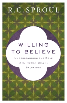 Willing to Believe: The Controversy over Free Will, Sproul, R. C.