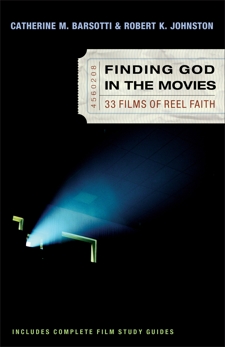 Finding God in the Movies: 33 Films of Reel Faith, Johnston, Robert K. & Barsotti, Catherine M.