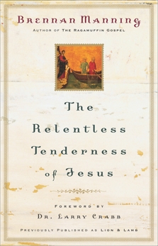 The Relentless Tenderness of Jesus, Manning, Brennan