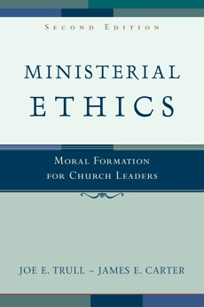 Ministerial Ethics: Moral Formation for Church Leaders, Trull, Joe E. & Carter, James E.