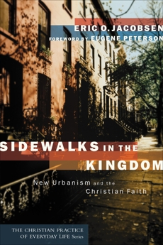 Sidewalks in the Kingdom (The Christian Practice of Everyday Life): New Urbanism and the Christian Faith, Jacobsen, Eric O.