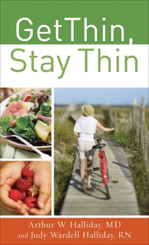 Get Thin, Stay Thin: A Biblical Approach to Food, Eating, and Weight Management, Halliday, Arthur W. MD & Halliday, Judy Wardell RN