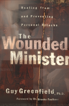 The Wounded Minister: Healing from and Preventing Personal Attacks, Greenfield, Guy