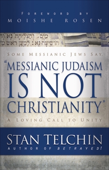 Messianic Judaism is Not Christianity: A Loving Call to Unity, Telchin, Stan