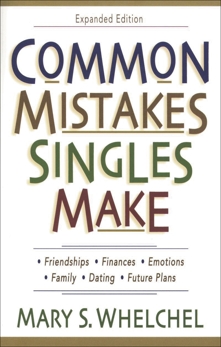 Common Mistakes Singles Make, Whelchel, Mary S.