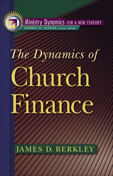 The Dynamics of Church Finance (Ministry Dynamics for a New Century), Berkley, James D.