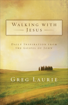 Walking with Jesus: Daily Inspiration from the Gospel of John, Laurie, Greg