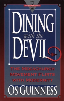 Dining with the Devil: The Megachurch Movement Flirts with Modernity, Guinness, Os