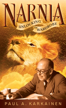 Narnia: Unlocking the Wardrobe, Karkainen, Paul A.