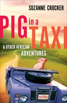 Pig in a Taxi and Other African Adventures, Crocker, Suzanne