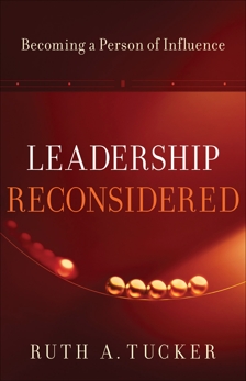 Leadership Reconsidered: Becoming a Person of Influence, Tucker, Ruth A.