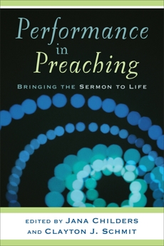 Performance in Preaching (Engaging Worship): Bringing the Sermon to Life, 