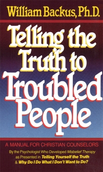 Telling the Truth to Troubled People, Backus, William