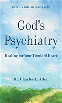 God's Psychiatry: Healing for Your Troubled Heart, Allen, Charles L.