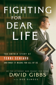 Fighting for Dear Life: The Untold Story of Terri Schiavo and What It Means for All of Us, DeMoss, Bob & Gibbs, David