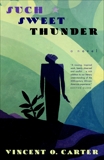 Such Sweet Thunder: A Novel, Carter, Vincent O.