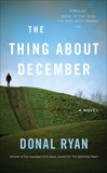 The Thing About December: A Novel, Ryan, Donal