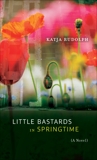 Little Bastards in Springtime: A Novel, Rudolph, Katja