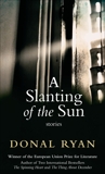 A Slanting of the Sun: Stories, Ryan, Donal