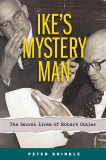 Ike's Mystery Man: The Secret Lives of Robert Cutler, Shinkle, Peter