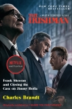 The Irishman (Movie Tie-In): Frank Sheeran and Closing the Case on Jimmy Hoffa, Brandt, Charles