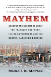 Mayhem: Unanswered Questions about the Tsarnaev Brothers, the US Government and the Boston Marathon Bombing, McPhee, Michele R.