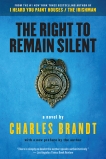 The Right to Remain Silent: A Novel, Brandt, Charles