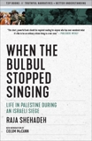 When the Bulbul Stopped Singing: Life in Palestine During an Israeli Siege, Shehadeh, Raja