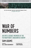 War of Numbers: An Intelligence Memoir of the Vietnam War's Uncounted Enemy, Adams, Sam