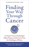 Finding Your Way through Cancer: An Expert Cancer Psychologist Helps Patients and Survivors Face the Challenges of Illness, Kneier, Andrew