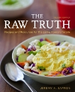 The Raw Truth, 2nd Edition: Recipes and Resources for the Living Foods Lifestyle [A Cookbook], Safron, Jeremy A.