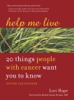 Help Me Live, Revised: 20 Things People with Cancer Want You to Know, Hope, Lori