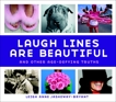 Laugh Lines Are Beautiful: And Other Age-Defying Truths, Jasheway-Bryant, Leigh Anne