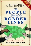 How the States Got Their Shapes Too: The People Behind the Borderlines, Stein, Mark