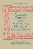 A Legal Primer on Managing Museum Collections, Third Edition, Malaro, Marie C. & DeAngelis, Ildiko