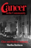 Cancer in the Community: Class and Medical Authority, Balshem, Martha