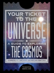 Your Ticket to the Universe: A Guide to Exploring the Cosmos, Arcand, Kimberly K. & Watzke, Megan