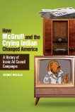 How McGruff and the Crying Indian Changed America: A History of Iconic Ad Council Campaigns, Melillo, Wendy