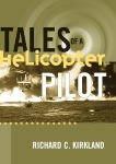 Tales of a Helicopter Pilot, Kirkland, Richard C.