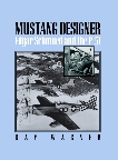 Mustang Designer: Edgar Schmued and the P-51, Wagner, Ray