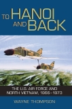 To Hanoi and Back: The U.S. Air Force and North Vietnam, 1966-1973, Thompson, Wayne