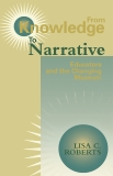 From Knowledge to Narrative: Educators and the Changing Museum, Roberts, Lisa C.