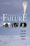 Magnificent Failure: Free Fall from the Edge of Space, Ryan, Craig