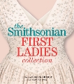 The Smithsonian First Ladies Collection, Graddy, Lisa Kathleen & Pastan, Amy