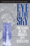 Eye in the Sky: The Story of the CORONA Spy Satellites, Day, Dwayne