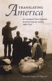 Translating America: An Ethnic Press and Popular Culture, 1890-1920, Conolly-Smith, Peter