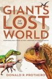 Giants of the Lost World: Dinosaurs and Other Extinct Monsters of South America, Prothero, Donald R.