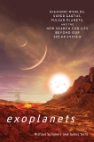 Exoplanets: Diamond Worlds, Super Earths, Pulsar Planets, and the New Search for Life beyond Our Solar System, Summers, Michael E. & Trefil, James