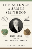 The Science of James Smithson: Discoveries from the Smithsonian Founder, Turner, Steven